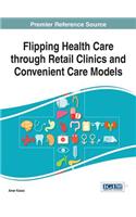 Flipping Health Care through Retail Clinics and Convenient Care Models