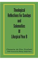 Theological Reflections For Sundays and Solemnities Of Liturgical Year B