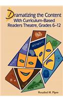 Dramatizing the Content with Curriculum-Based Readers Theatre, Grades 6-12