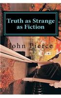 Truth as Strange as Fiction: (English)