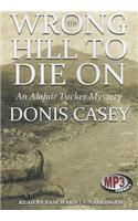 Wrong Hill to Die on: An Alafair Tucker Mystery; Library Edition