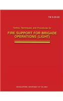 Tactics, Techniques, and Procedures for Fire Support for Brigade Operations (Light) (FM 6-20-50)