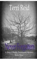 Never Forgotten: A Mary O'Reilly Paranormal Mystery - Book Three