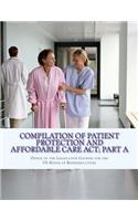 Compilation Of Patient Protection And Affordable Care Act; Part A