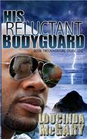 His Reluctant Bodyguard