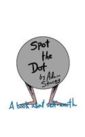 Spot the Dot: A book on Self-Worth.(English)