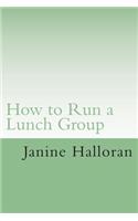 How to Run a Lunch Group