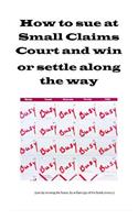 How to sue at Small Claims Court and win or settle along the way