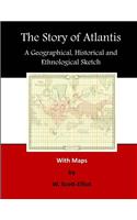 The Story of Atlantis: A Geographical, Historical and Ethnological Sketch(Atlantis)