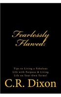 Fearlessly Flawed: : Tips to Living a Fabulous Life with Purpose & Living Life on Your Own Terms!