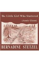 Little Girl Who Stuttered (Annie Glenn)