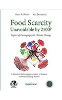 Food Scarcity Unavoidable by 2100?: Impact of Demography & Climate Change