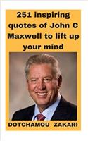 251 Best Quotes of One the Greatest Motivators John C. Maxwell