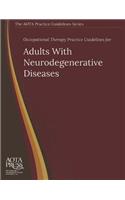 Occupational Therapy Practice Guidelines for Adults with Neurodegenerative Diseases