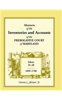 Abstracts of the Inventories and Accounts of the Prerogative Court of Maryland, 1699-1708 Libers 25-28