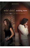 Wild Child, Waiting Mom: Finding Hope in the Midst of Heartache