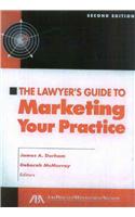 The Lawyer's Guide to Marketing Your Practice