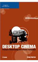 Desktop Cinema: Feature Filmmaking On a Home Computer