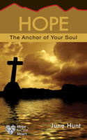 Hope: The Anchor of Your Soul(Hope for the Heart)