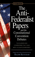 The Anti-Federalist Papers and the Constitutional Convention Debates