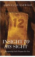 Insight to His Sight: Recognizing God's Purpose for You
