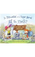 Do Princesses and Super Heroes Hit the Trails?