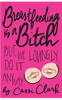 Breastfeeding Is a Bitch