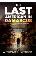 The Last American in Damascus