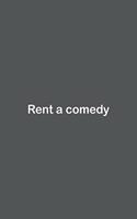 Rent a comedy