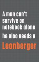 A man can't survive on notebook alone he also needs a Leonberger: For Leonberger Dog Fans