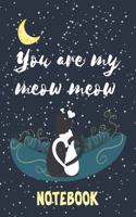You Are My Meow Meow-Cats Love Notebook