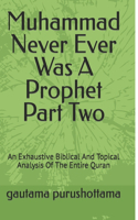 Muhammad Never Ever Was A Prophet Part Two