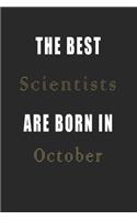 The best Scientists are born in October journal: Lined Scientists Diary Notebook, Journal or Planner and Scientists Gift, Thank You Gift for Scientists or Gift Idea for Retirement