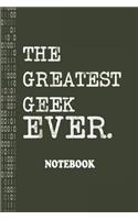 The Greatest Geek Ever Notebook