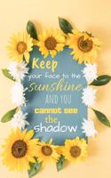 Keep your face to the sunshine and you cannot see the shadow.
