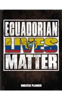 Ecuadorian Lives Matter Undated Planner