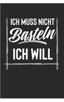 Ich Muss Nicht Basteln Ich Will