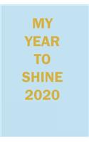 My Year To Shine 2020 Lined Journal Notebook: Lined Notebook / Journal Gift, 120 Pages, 6x9 in soft cover, Matte Finish