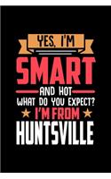 Yes, I'm Smart And Hot What Do You Except I'm From Huntsville