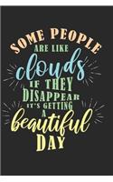 Some people are like clouds, if they disappear it's getting a beautiful day: diary, notebook, book 100 lined pages in softcover for everything you want to write down and not forget