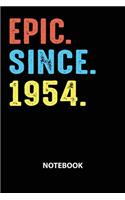 Epic Since 1954 Notebook: Birthday Year 1954 Gift For Men and Women Birthday Gift Idea