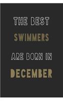 The Best Swimmers are Born in December journal: 6*9 Lined Diary Notebook, Journal or Planner and Gift with 120 pages