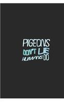 Pigeons don't lie humans do