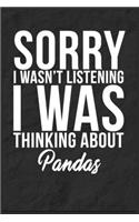 Sorry I Wasn't Listening I Was Thinking About Pandas