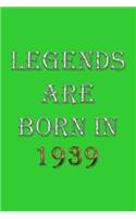 Legends Are Born In 1939 Notebook: Lined Notebook/Journal Gift 120 Pages, 6x9 Soft Cover, Matte Finish, Green Cover