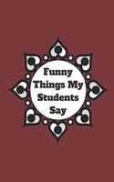Funny Things My Students Say