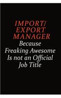 Import/Export Manager Because Freaking Awesome Is Not An Official Job Title