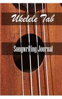 Ukelele Tab Notebook: Ukelele Tab Journal for Songwriting and Composition