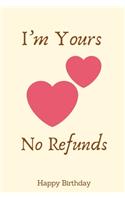 I'm Yours No Refunds: Birthday Gifts for Boyfriend, Birthday Gifts for Him, Men, Fiance Naughty Anniversary Gifts - Sexy Dirty Rude Funny Birthday Greeting Gifts