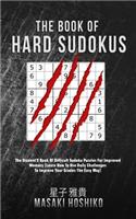 The Book Of Hard Sudokus: The Student'S Book Of Difficult Sudoku Puzzles For Improved Memory (Learn How To Use Daily Challenges To Improve Your Grades The Easy Way)